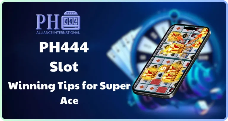How to Play Super Ace by JILI at PH444 – Winning Guide & Tips
